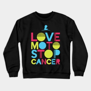 Love Moto Stop Cancer T-Shirt Crewneck Sweatshirt